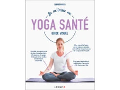 Je M'initie Au Yoga Santé - Guide Visuel Sophie Pensa
