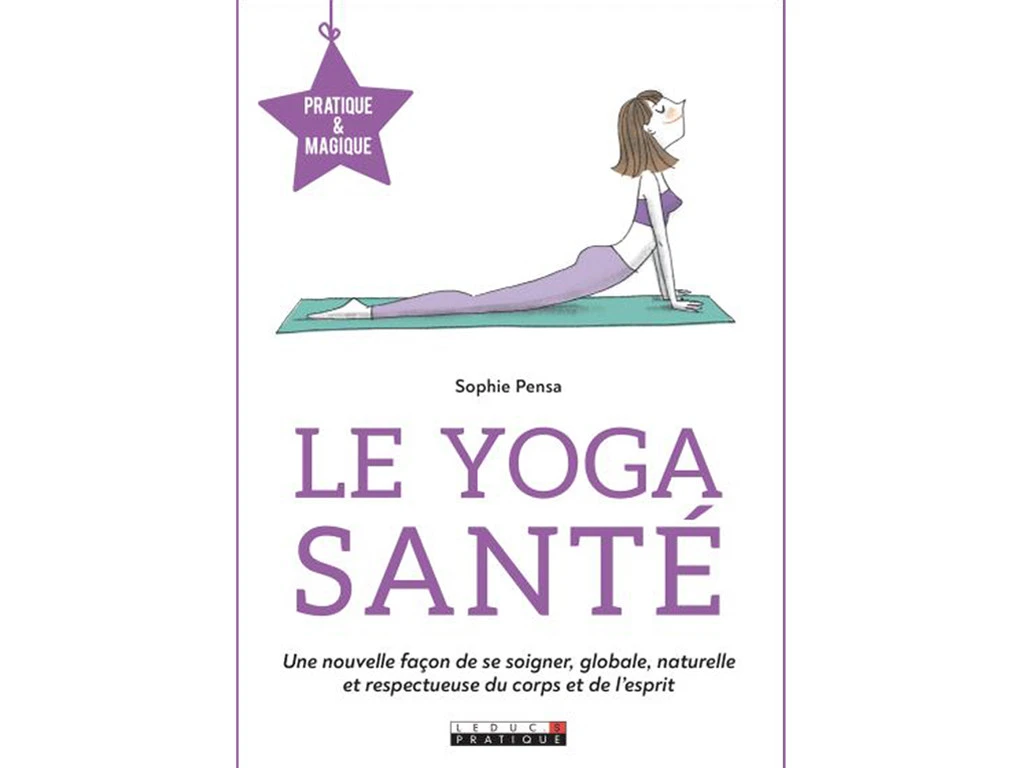 Le Yoga Santé - Pratique Et Magique Sophie Pensa 1 Le Yoga Santé - Pratique Et Magique Sophie Pensa