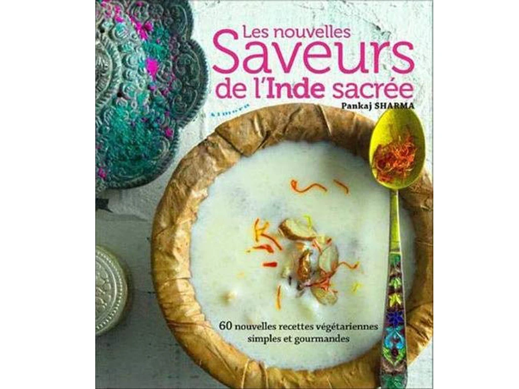 Les Nouvelles Saveurs De L'Inde Sacrée Pankaj Sharma 1 Les Nouvelles Saveurs De L'Inde Sacrée Pankaj Sharma